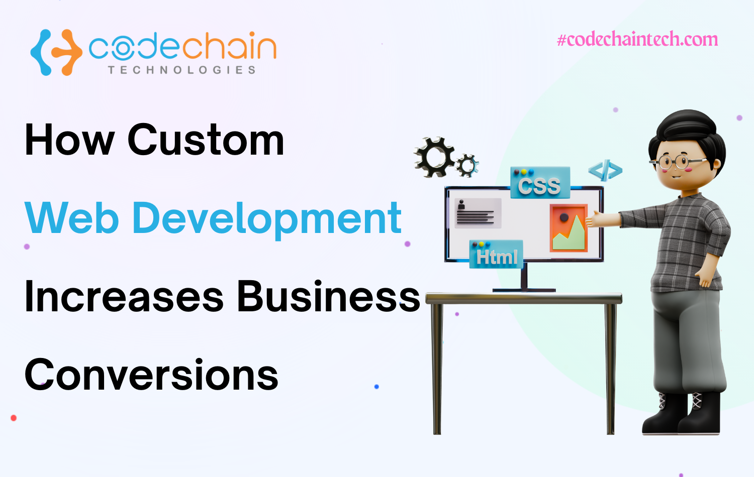 How Custom Web Development Increases Business Conversions